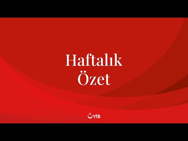 YTB Hafta Özeti | 21-27 Ekim 2024