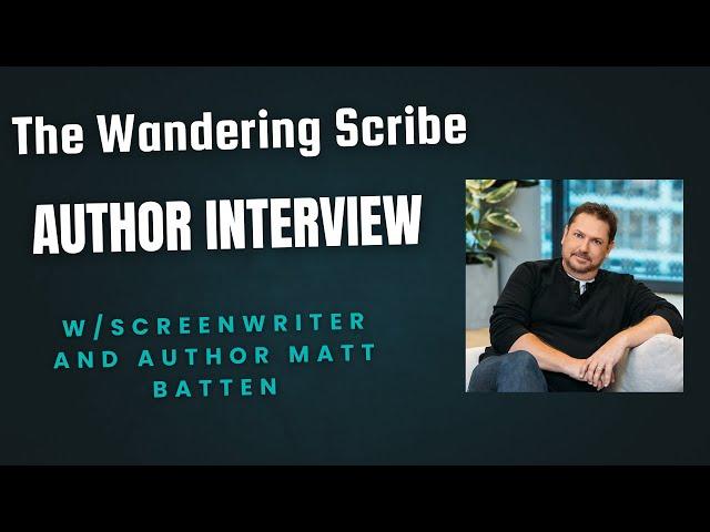 Author Interview: Screenwriter and Author Matt Batten