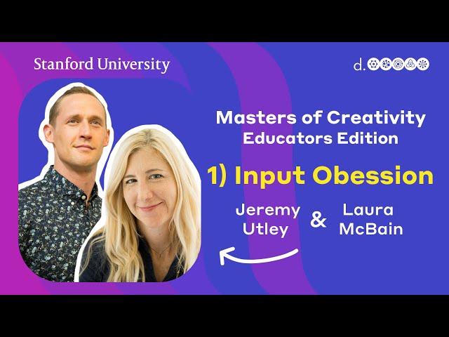 Masters of Creativity (Education Edition) #1: Input Obsession (Design Thinking)