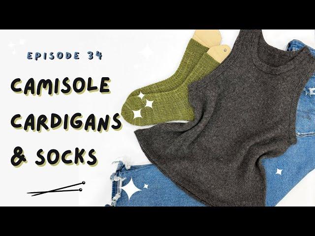 Camisole No 9 - Cardigan - New Simply Irresistible Socks - Knitting Podcast - Episode No | 34 |