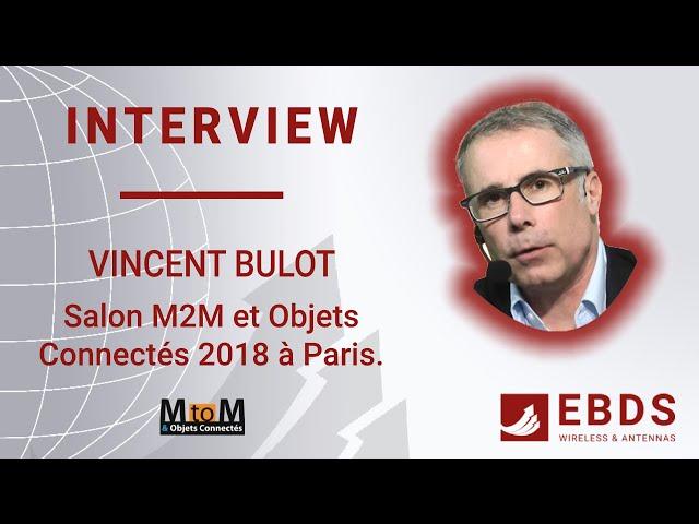 Interview de Vincent Bulot, Président de EBDS Wireless & Antennas