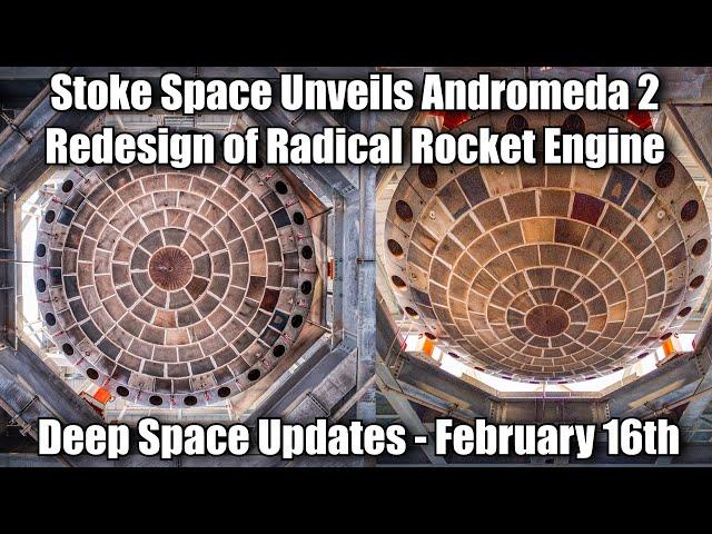 Stoke Redesigns Their 'Andromeda' Rocket - Deep Space Updates - February 16th