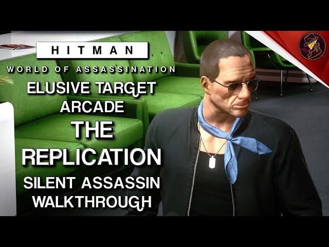 HITMAN WoA | Elusive Target Arcade | The Replication | Level 1 & 2 | Silent Assassin | Walkthrough