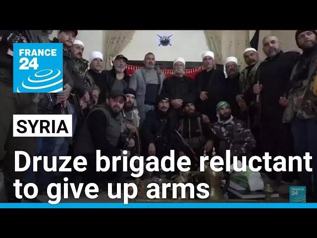 Syrian Druze brigade reluctant to give up arms in uncertain times • FRANCE 24 English