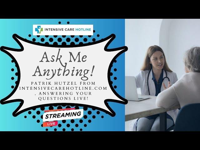 Ask me Anything! Patrik Hutzel from intensivecarehotline.com, Answering Your Questions Live!