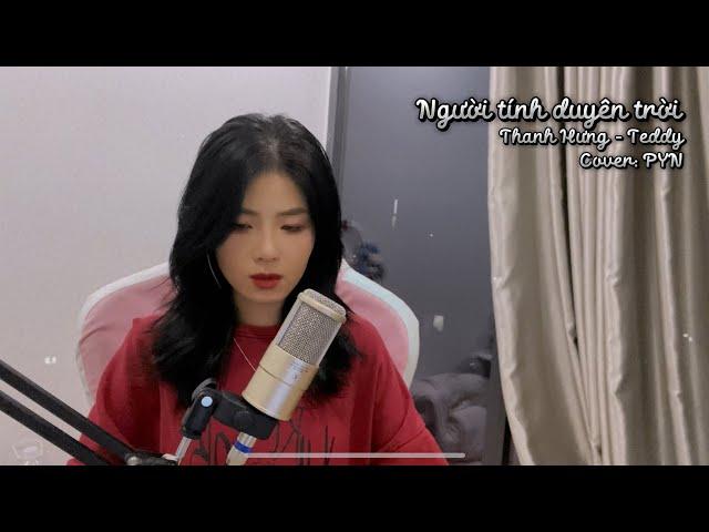 NGƯỜI TÍNH DUYÊN TRỜI || THANH HƯNG || TEDDY || LIVE COVER - PYN