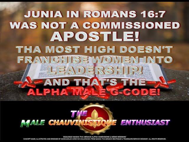 JUNIA OF ROMANS 16:7 WAS NOT A FRIKKEN APOSTLE! THE MOST HIGH NEVER FRANCHISED WOMEN TO BE APOSTLES!