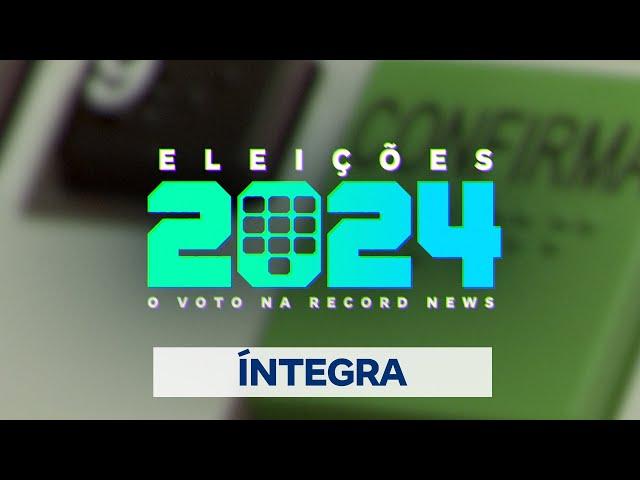 ÍNTEGRA: Eleições 2024 - O Voto na Record News