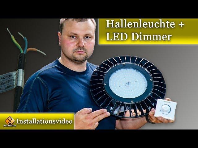 Dimmbare LED Hallenleuchte / Anschluss mit und ohne Dimmer.