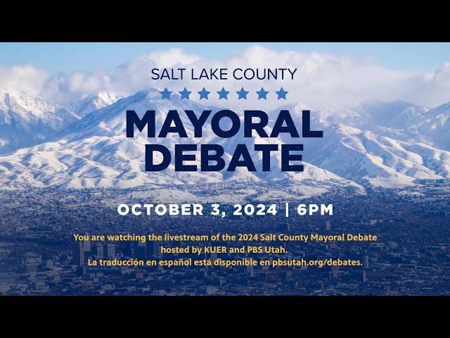 2024 Salt Lake County Mayoral Debate, presented by PBS Utah and KUER [ENGLISH]