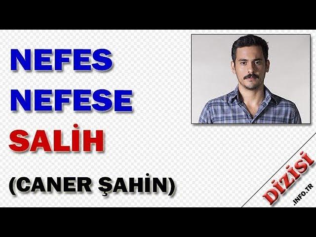 Salih Akmeşe Kimdir Nefes Nefese Oyuncuları Caner Şahin Star TV