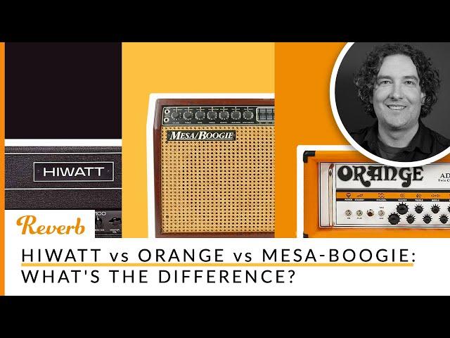 Hiwatt vs Orange vs Mesa-Boogie: What's the Difference? | Reverb Tone Report