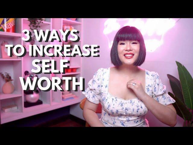 3 Practical Ways To Increase Self-Worth