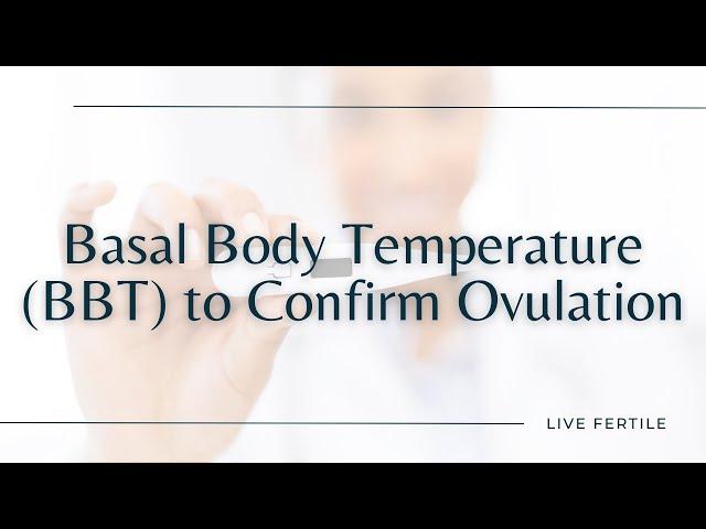 Pregnancy Planning: Confirming Ovulation and Determining Your Luteal Phase Length with BBT