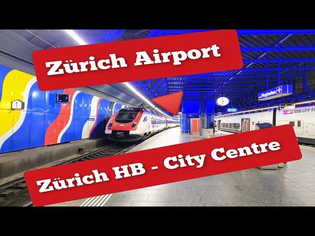 ZURICH AIRPORT TRAIN TO ZURICH HB CITY CENTRE