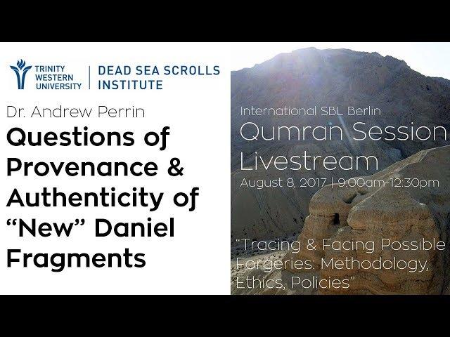 Forgeries and the Dead Sea Scrolls? Dr. Andrew Perrin on New  Daniel Fragments
