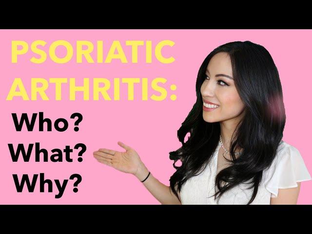 The "Who? What? Why?” of Psoriatic Arthritis