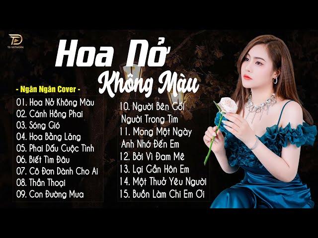 HOA NỞ KHÔNG MÀU,SÓNG GIÓ Tuyển Tập 30 Ca Khúc Ngân Ngân Cover TRIỆU VIEW Gây Bão Các Bảng Xếp Hạng