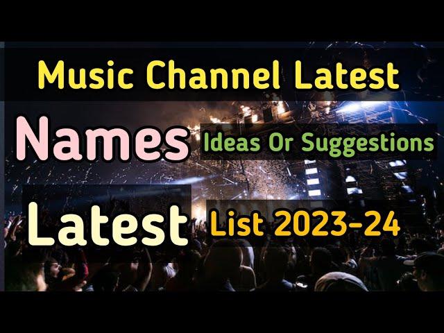 Music Channel Name Ideas | Creative Music Channel Name Suggestions | Music Channel Name list