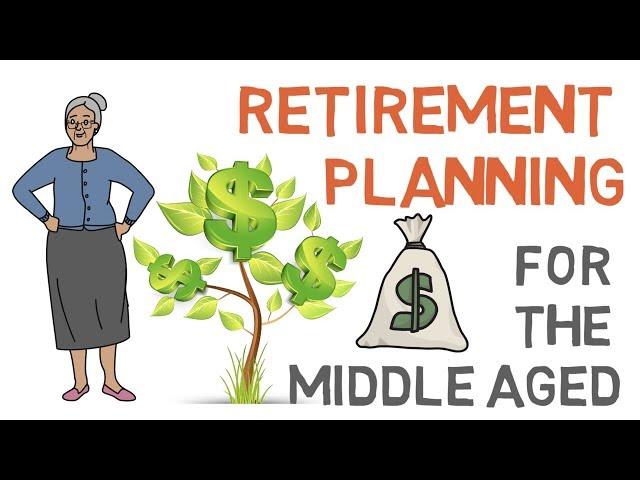 Planning for Retirement Later In Life (40's, 50's 60's)