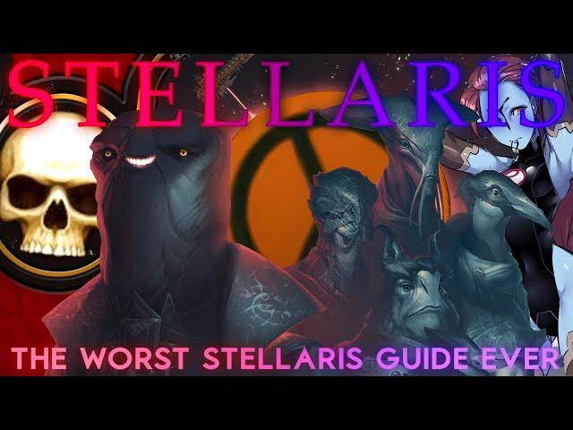 How To Stellaris: The Ultimate (Worst) Stellaris Guide