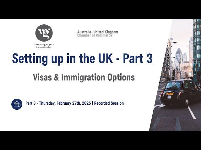 Setting up in the UK   Part 3 Visa & Immigration Options Webinar