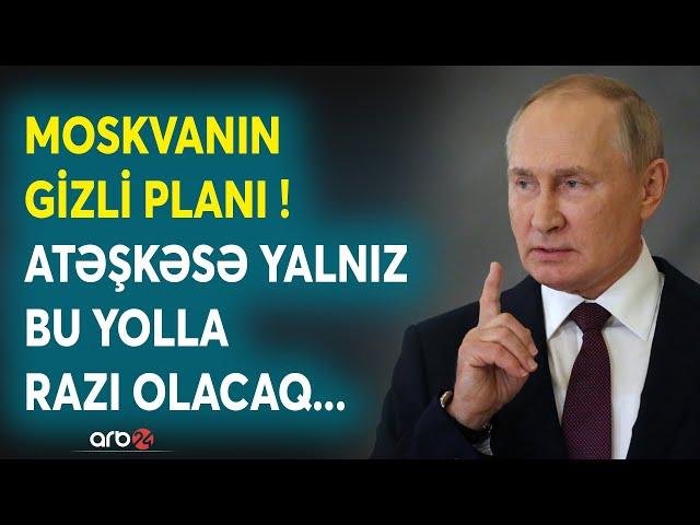 Putinin gizli "atəşkəs" planı: Moskva BU ŞƏRTLƏRLƏ masaya oturacaq-Kursk üçün kritik mərhələ başladı