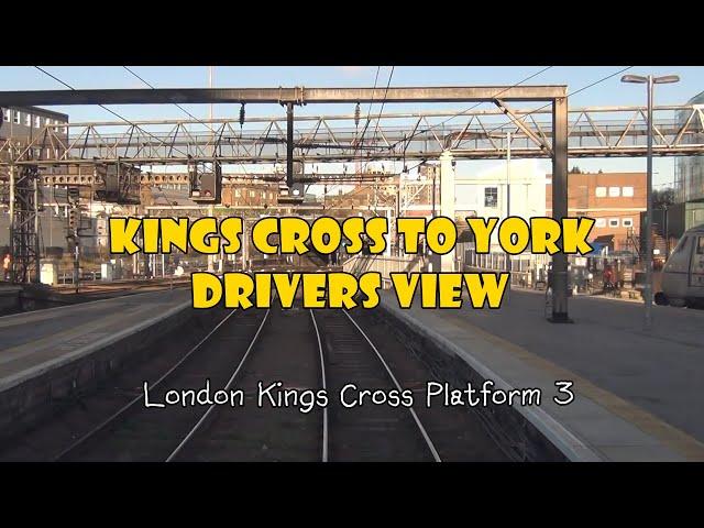 London Kings Cross to York (Drivers View)