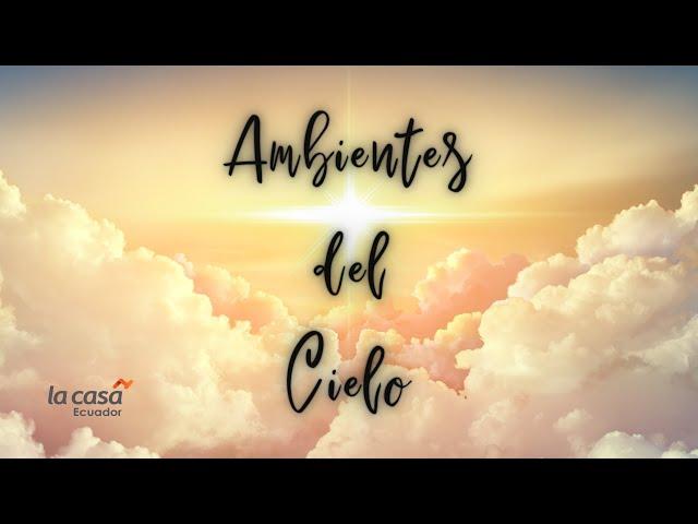  AMBIENTES DEL CIELO │ Oración, Adoración, inmersión, sanidad │ Lunes 9 de enero de 2023