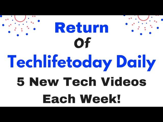 WE'RE BRINGING BACK TECHLIFETODAY DAILY!