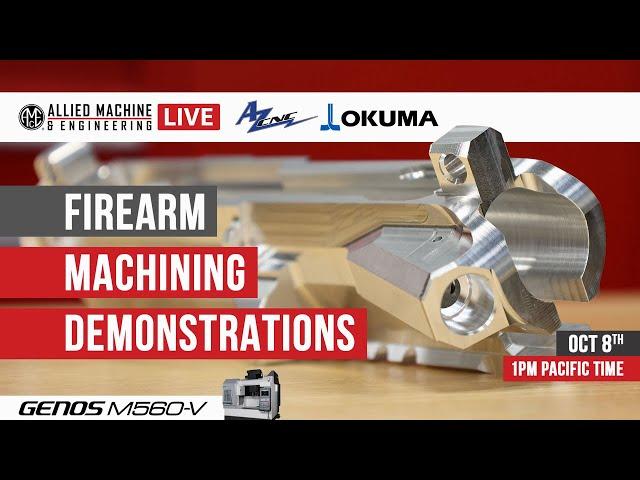 Firearm Machining Demonstrations – Allied Machine, AZ CNC, and Okuma LIVE