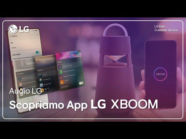 Audio LG | Personalizza la tua esperienza con l' Applicazione LG XBOOM 360