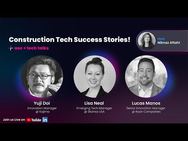 Construction Tech Success Stories at Kajima, Skanska USA, Ryan Companies - AEC-tech talk #10