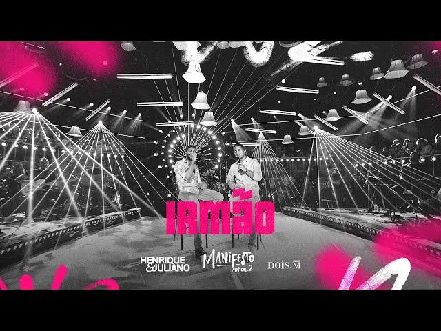 Henrique e Juliano - IRMÃO (Manifesto Musical 2)