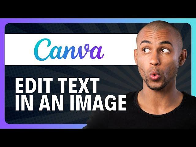 How to Edit Text in an Image in Canva Tutorial (2024)