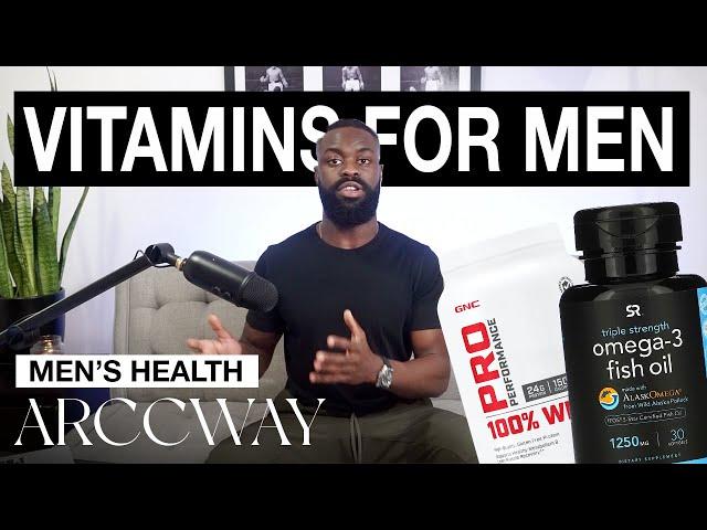 Best Vitamins, Supplements, and Proteins For Every Man's Needs