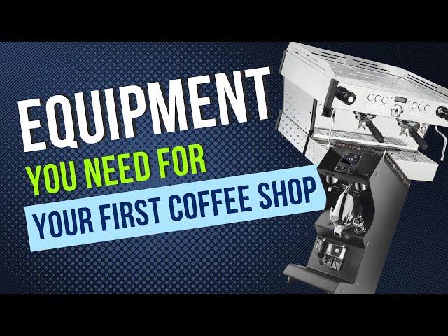 Essential Equipment YOU NEED for your First Coffee Shop