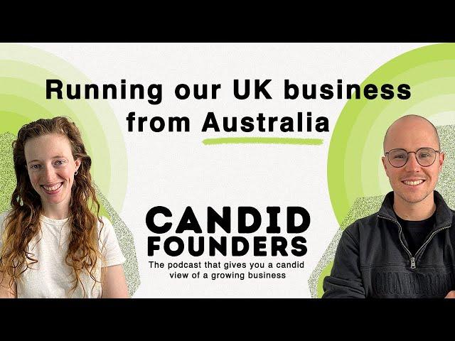 Running our UK business whilst in Australia | CANDID FOUNDERS