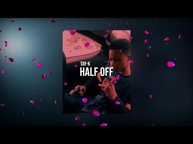 Tay-K - Half Off