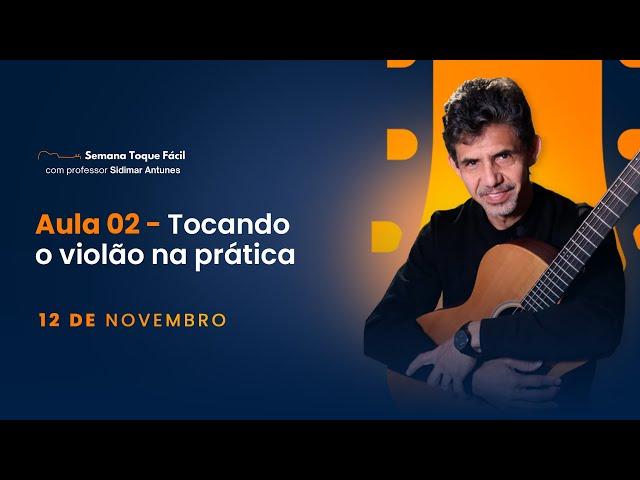 Tocando Violão na Prática - Prof. Sidimar Antunes