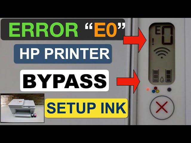 HP DeskJet 4133e Error "E0" Bypass Setup Ink Error - HP DeskJet 2700, 3700, 6000, Printers "Part 2".