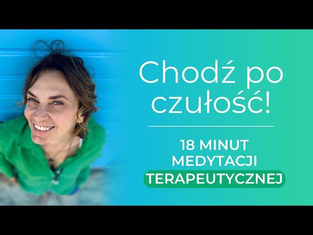 18 minutowa medytacja terapeutyczna, która da Ci wsparcie i ukojenie