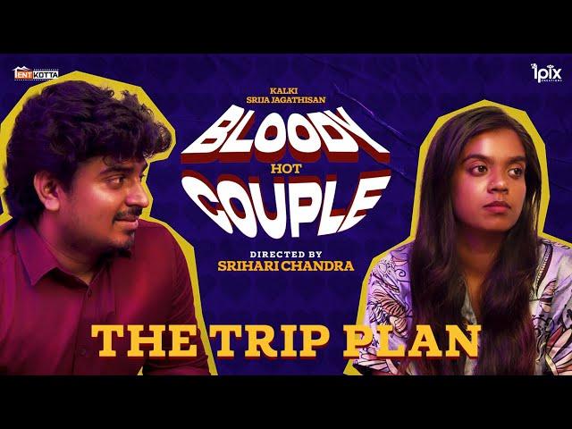 Bloody Hot Couple | The Trip Plan | Comedy | Tentkotta Originals