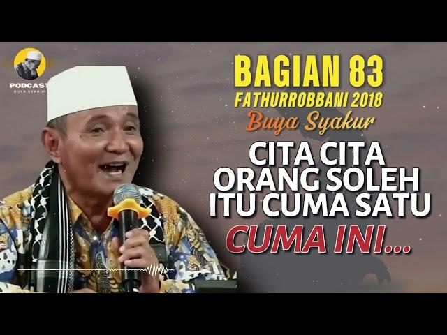  BAGIAN 83 | KAJIAN KITAB FATHURROBBANI BUYA SYAKUR DOKUMENTASI 2018 #buyasyakur #tasawuf #ngaji