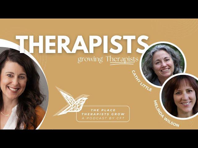 Therapists Growing Therapists EPISODE 14: Melinda Wilson & Cathy Little