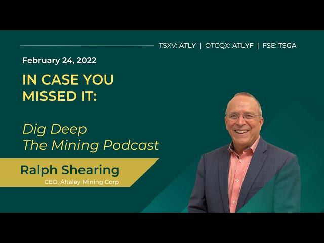 Dig Deep The Mining Podcast - CEO Update with Ralph Shearing