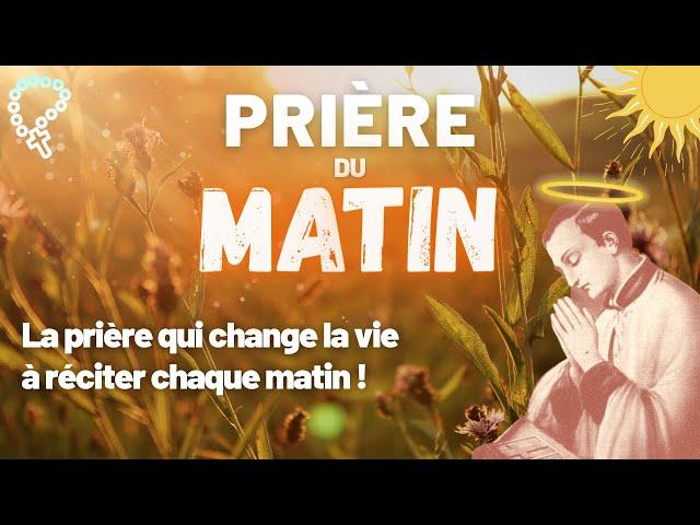 La Prière du Matin • Prière Jésuite Catholique | Prière qui change la vie