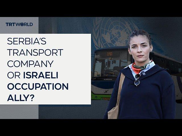 Blacklisted by the UN: Is Serbia’s Transport Company an Israeli occupation ally?