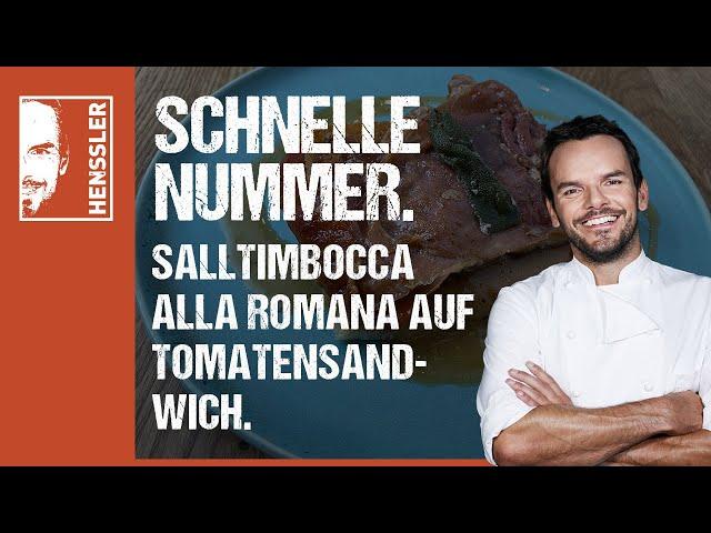 Schnelles Salltimbocca alla Romana auf Tomatensandwich Rezept Steffen Henssler