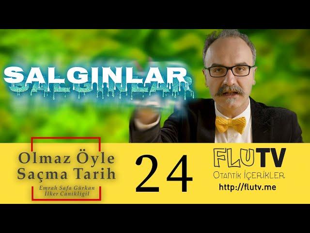 Salgın Hastalıklar - Olmaz Öyle Saçma Tarih - Emrah Safa Gürkan - B24